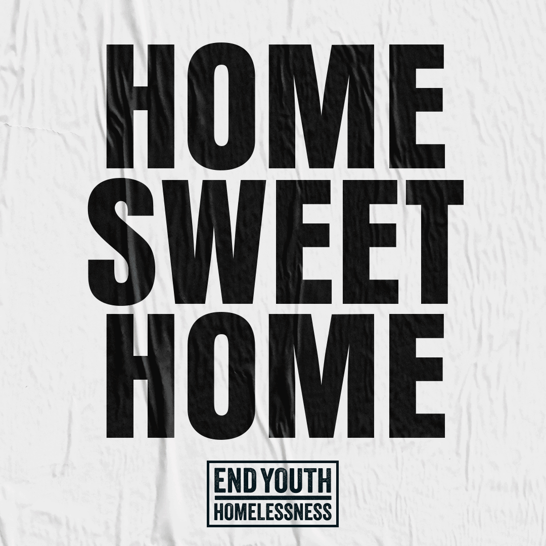End Youth Homelessness animated Home Sweet Home execution